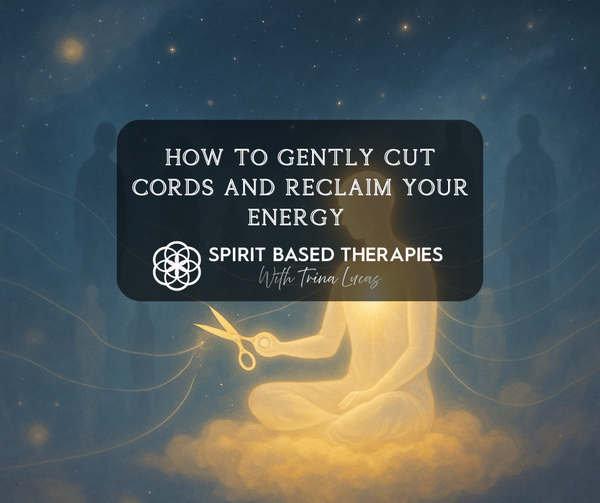 How to Gently Cut Cords and Reclaim Your Energy - Spirit Based Therapies