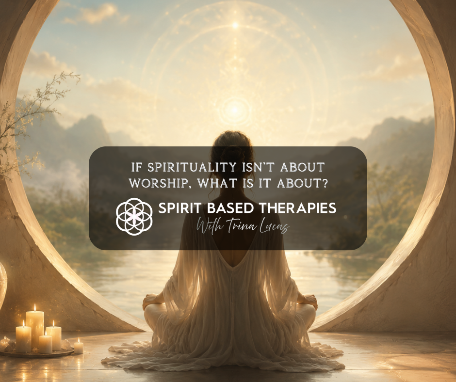 If spirituality isn't about worship, what is it about?