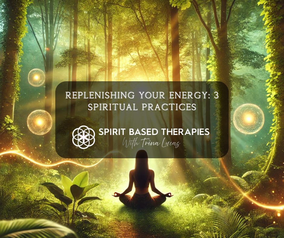 Replenishing Your Energy: 3 Spiritual Practices